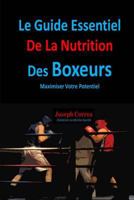 Le Guide Essentiel de la Nutrition Des Boxeurs: Maximiser Votre Potentiel 1500544507 Book Cover