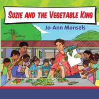 Suzie and the Vegetable King (Surinamese children's books) B0GYYK1FZT Book Cover