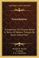 Foundations: A Statement Of Christian Belief In Terms Of Modern Thought By Seven Oxford Men 0548511527 Book Cover