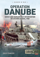 Operation Danube : Soviet and Warsaw Pact Intervention in Czechoslovakia 1968 1913336298 Book Cover