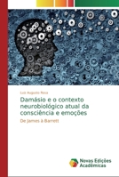 Dam�sio e o contexto neurobiol�gico atual da consci�ncia e emo��es 6139718465 Book Cover