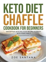 Keto Diet Chaffle Cookbook for Beginners: 2021 Edition with Delicious Recipes to Enjoy with Your Family 1667102664 Book Cover