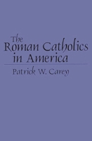 The Roman Catholics in America (Denominations in America 0275958027 Book Cover