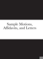 Sample Motions, Affidavits, and Letters 1678054097 Book Cover