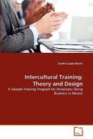 Intercultural Training: Theory and Design: A Sample Training Program for Americans Doing Business in Mexico 3639302486 Book Cover