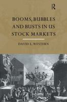 Booms, Bubbles and Bust in the Us Stock Market 1000107752 Book Cover