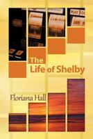 The Life of Shelby 1480970336 Book Cover