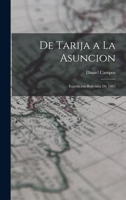 de Tarija a la Asuncio N. Expedicio N Boliviana de 1883. Informe. [With Plates, Including a Portrait, and a Map.] 1018116052 Book Cover