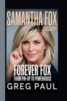 SAMANTHA FOX: FOREVER FOX: FROM PIN-UP TO POWERHOUSE B0FLTPDSNK Book Cover