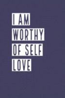 I Am Worthy of Self Love: Develop the habit of positive affirmations for happiness and success and confidence  (the law of attraction) Great gift for yourself, friends,  and family. 1691727776 Book Cover