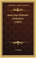 Jesus Son Histoire Definitive (1902) 1160125406 Book Cover