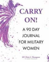 Carry On!: A 90 Day Journal for Military Women B0FPQXCQN8 Book Cover