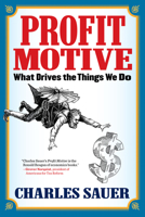 Profit Motive: What Drives the Things We Do 1590794443 Book Cover