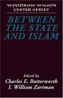 Between the State and Islam (Woodrow Wilson Center Press) 0521789729 Book Cover