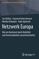 Netzwerk Europa : Wie ein Kontinent Durch Grenz?berschreitende Mobilit?t und Kommunikation Zusammenw?chst 3658300418 Book Cover
