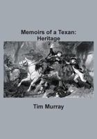 Memoirs of a Texan: Heritage 1619337363 Book Cover