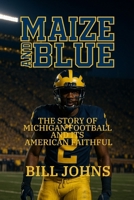 Maize and Blue: The Story of Michigan Football and Its American Faithful (Saturdays of Legend) B0FP2DSBNH Book Cover