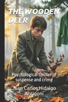THE WOODEN DEER: Psychological thriller of suspense and crime (NOVELA NEGRA-THRILLER) B0HGWT1R5G Book Cover