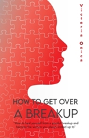 Anatomy of a Broke Heart: How to heal yourself from a painful breakup and become the woman you always looked up to B0CP9PBZHN Book Cover