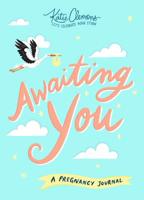 Awaiting You: A Pregnancy Journal 1492693596 Book Cover