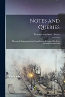 Notes and Queries: Historical, Biographical and Genealogical, Relating Chiefly to Interior Pennsylvania - Primary Source Edition 1015996035 Book Cover