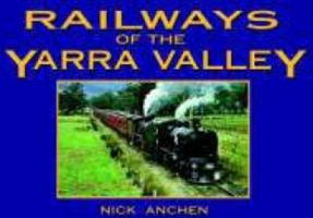 Railways of the Yarra Valley 0980468671 Book Cover