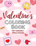 Valentine's Day Coloring Book For Toddlers and Preschoolers Ages 2-5: Cute Valentine's Day Themed Coloring Book for Kids - Large Pictures, Easy to Color, Hearts, Animals and More! For Little Girls and B09SHRXS33 Book Cover
