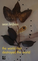 The world that destroyed the world: a poem 0999527789 Book Cover