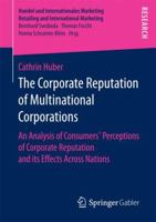 The Corporate Reputation of Multinational Corporations: An Analysis of Consumers’ Perceptions of Corporate Reputation and its Effects Across Nations ... Retailing and International Marketing) 3658197633 Book Cover