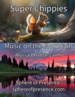 Super Chippies "Music on the Mountain" B0F12TRF7Q Book Cover