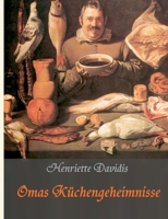 Omas Küchengeheimnisse: Henriette Davidis' Praktisches Kochbuch für die gewöhnliche und feinere Küche 3750425477 Book Cover