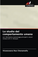 Lo studio del comportamento umano: con riferimento ai personaggi principali in alcuni romanzi di R. K. Narayan 6203635162 Book Cover