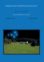 Heidegger-Nietzsche-Gurdjieff-Daumal-Artaud-Lovecraft ... R E V E A L E D A NEW INTERPRETATION OF HISTORY B0CDBGC5FJ Book Cover