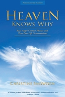 Heaven Knows Why: Real Angel Contact Photos and True Past Life Conversations B0C5SCTKV9 Book Cover