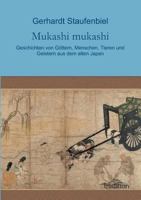 Mukashi mukashi: Geschichten von Göttern, Menschen, Tieren und Geistern aus dem alten Japan 3849579093 Book Cover
