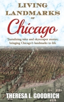 Living Landmarks of Chicago: Tantalizing Tales and Skyscraper Stories; Bringing Chicago's Landmarks to Life 0960049592 Book Cover
