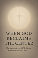 When God Reclaims the Center B0G7KKHGLR Book Cover