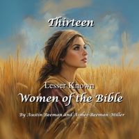 Thirteen Lesser Known Women of the Bible B0DY1WYTN1 Book Cover