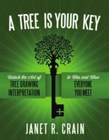 A Tree Is Your Key: Unlock the Art of Tree Drawing Interpretation to Woo and Wow Everyone You Meet 1300792205 Book Cover