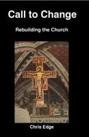 Call to Change : Rebuilding the Church 0996337946 Book Cover