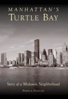 Manhattan's Turtle Bay: Story of a Midtown Neighborhood 0738525235 Book Cover