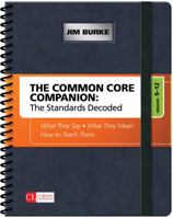 The Common Core Companion: The Standards Decoded, Grades 9-12: What They Say, What They Mean, How to Teach Them 1452276587 Book Cover
