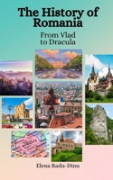 The History of Romania: From Vlad to Dracula B0CCCMWRVT Book Cover