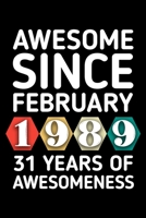 AWESOME SINCE FEBRUARY 1989 - 31 YEARS OF AWESOMENESS: funny birthday gift for boy or girl 31st Birthday Gift notebook | 110 Pages | Large 6"X 9" | Blank Lined Journal B083XGJT5G Book Cover