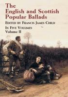 The English and Scottish Popular Ballads, Vol. 2 (English and Scottish Popular Ballads) 0486431460 Book Cover