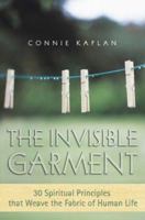 The Invisible Garment: 30 Spiritual Principles That Weave the Fabric of Human Life 1588720896 Book Cover