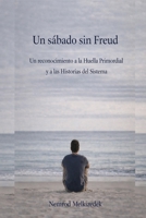 Un Sabado sin Freud: Un Reconocimiento a La Huella Primordial y Las Historias del Sistema B0GMBMSP23 Book Cover