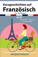 Kurzgeschichten auf Französisch für Anfänger: Niveau A2-B1 Französisch-Deutsch (Zweisprachig) (French Edition) B0HD1H47D6 Book Cover