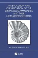 The Evolution and Classification of the Cretaceous Ammonites and their Jurassic Progenitors 1032762799 Book Cover