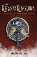 The Keys To The Kingdom: A Study of Natural Law: The Nine Laws of the Cycles of Life 0989088960 Book Cover
